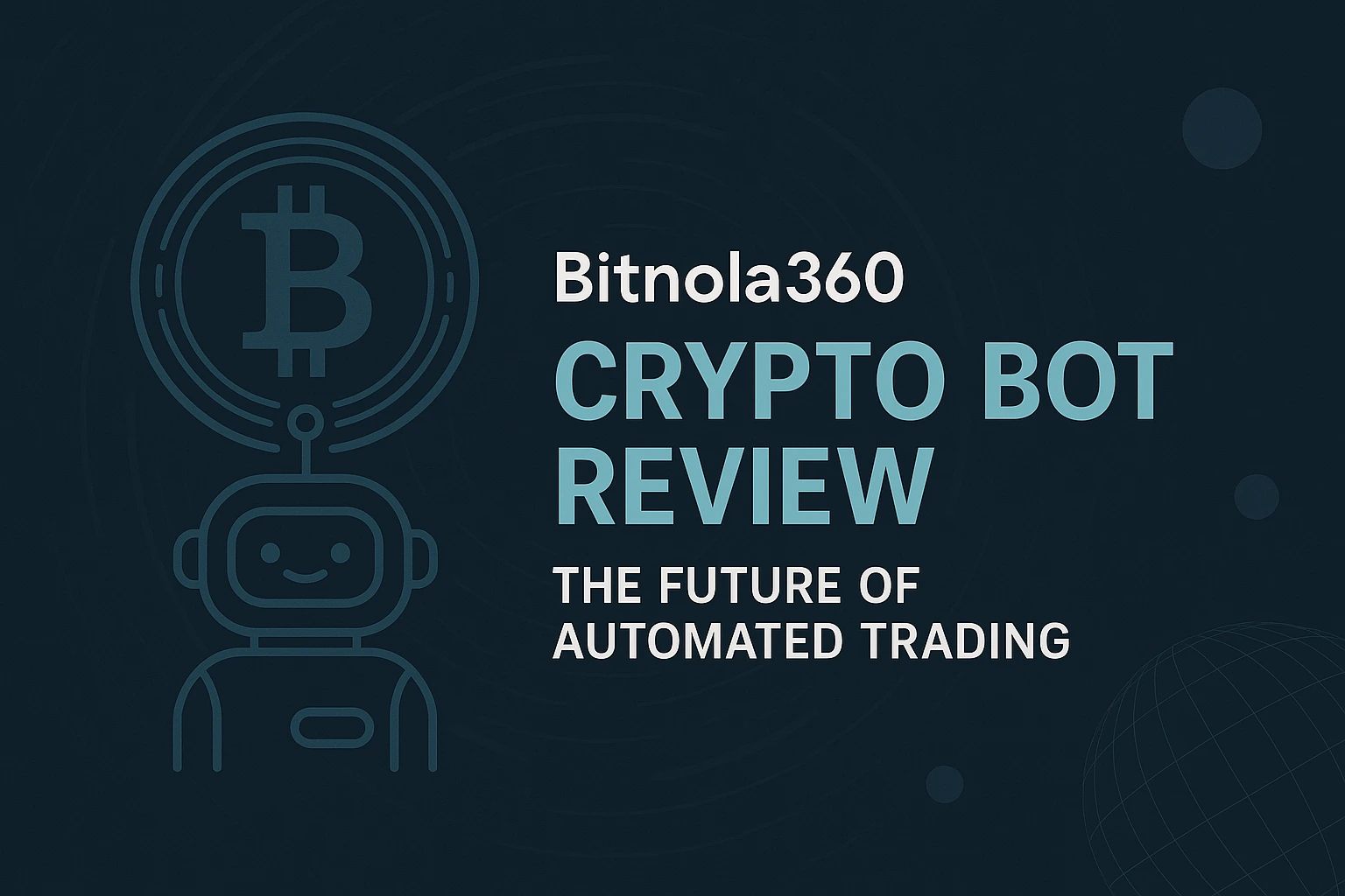 Bitnola360 Crypto Bot: Features, Safety and Performance Insights